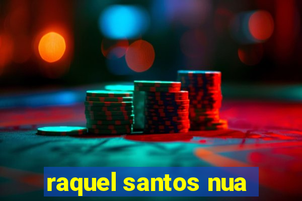 raquel santos nua